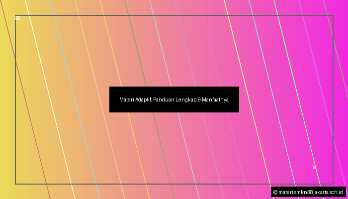 Materi Adaptif: Panduan Lengkap & Manfaatnya