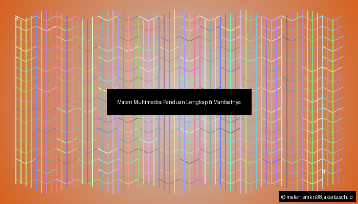Materi Multimedia: Panduan Lengkap & Manfaatnya