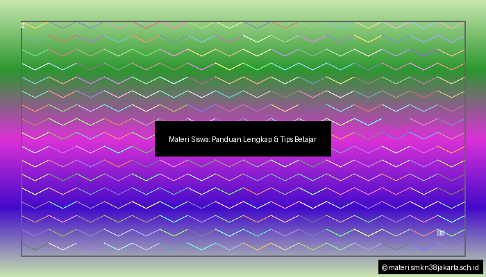 Materi Siswa: Panduan Lengkap & Tips Belajar